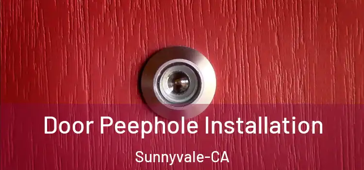 Door Peephole Installation Sunnyvale-CA