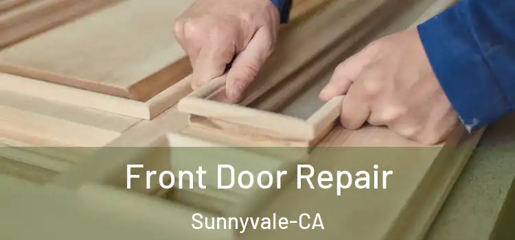 Front Door Repair Sunnyvale-CA